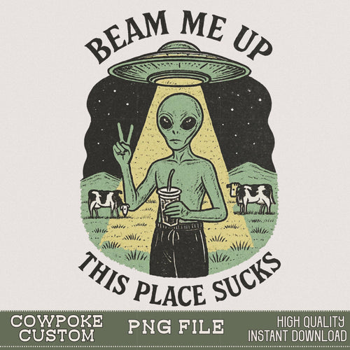 Beam Me Up This Place Sucks PNG